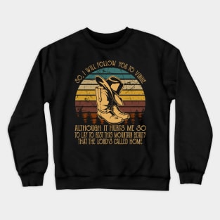 So, I Will Follow You To Virgie Boot Cowgirl Hat Crewneck Sweatshirt